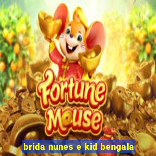 brida nunes e kid bengala