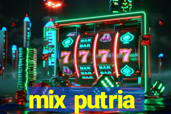 mix putria