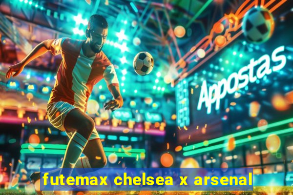 futemax chelsea x arsenal