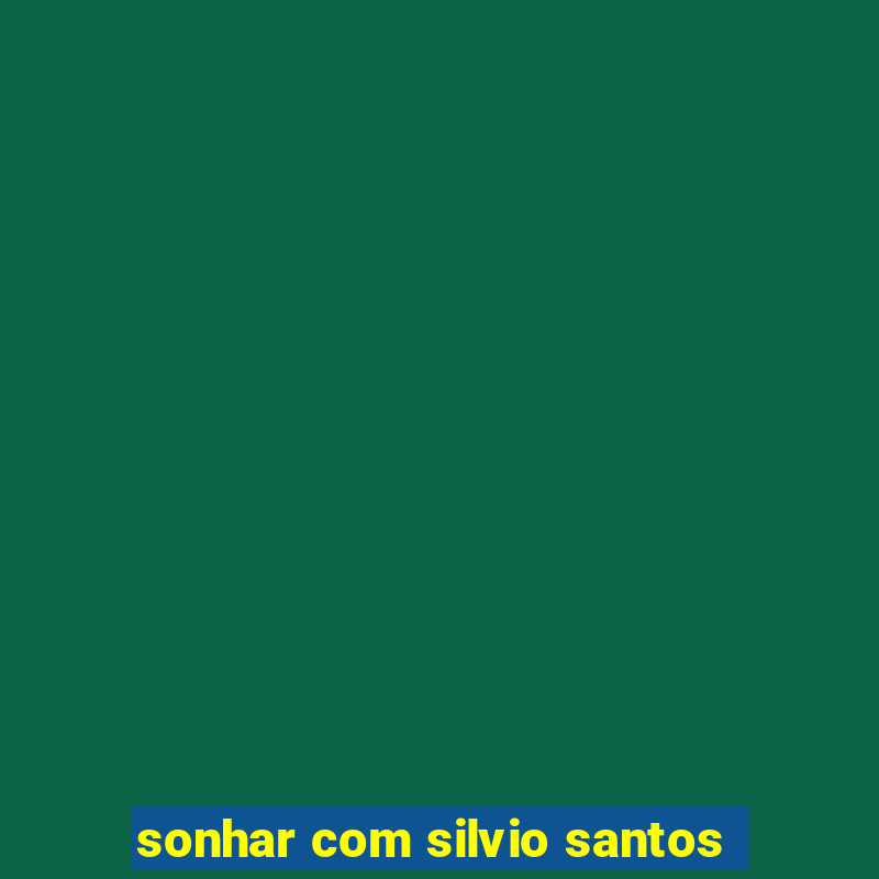 sonhar com silvio santos