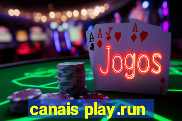 canais play.run