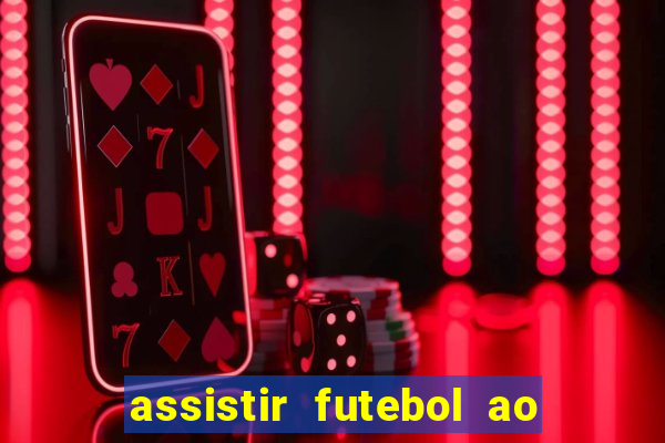 assistir futebol ao vivo multi multicanal