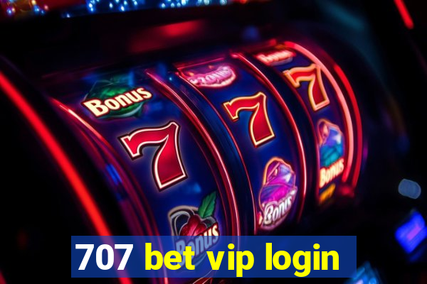 707 bet vip login