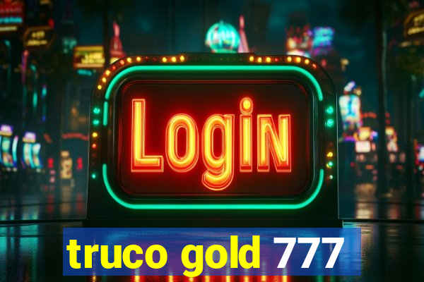 truco gold 777