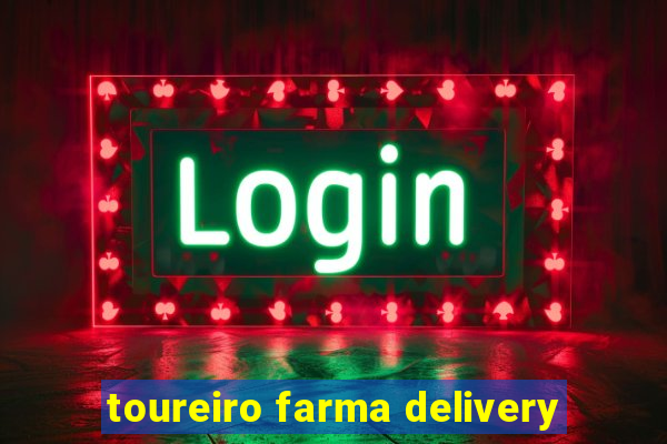 toureiro farma delivery