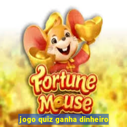 jogo quiz ganha dinheiro