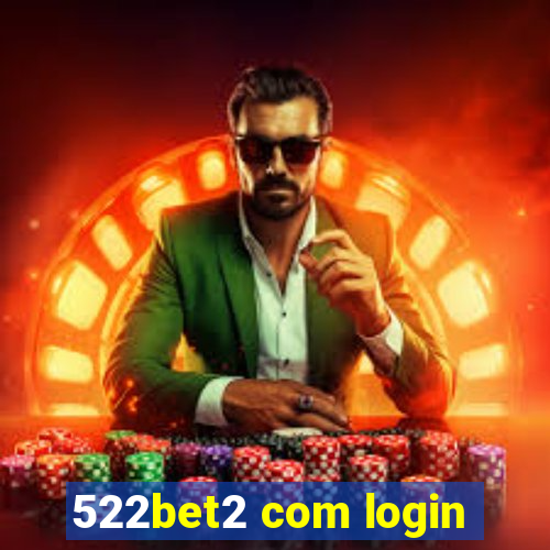 522bet2 com login