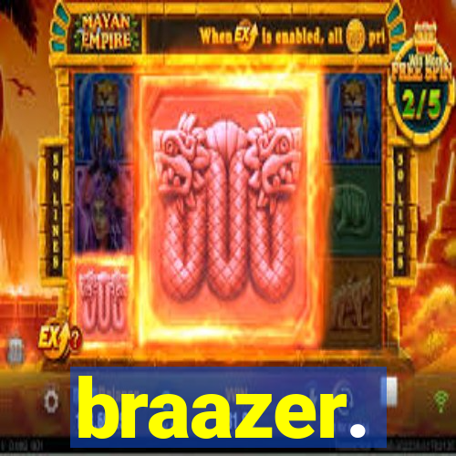 braazer.