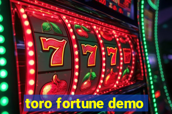 toro fortune demo