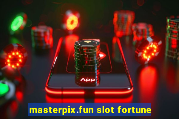 masterpix.fun slot fortune