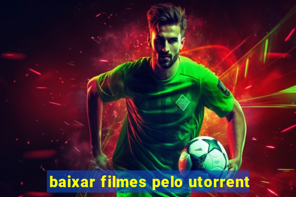 baixar filmes pelo utorrent