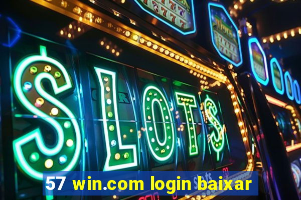 57 win.com login baixar