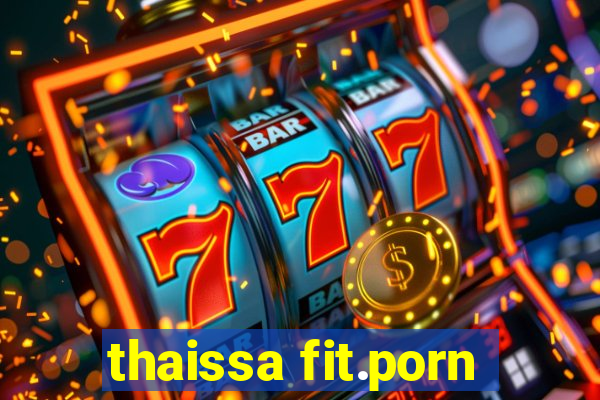 thaissa fit.porn