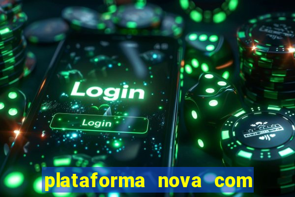 plataforma nova com bonus de cadastro sem deposito