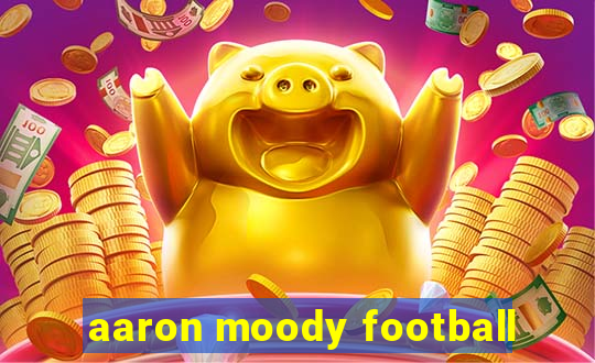 aaron moody football