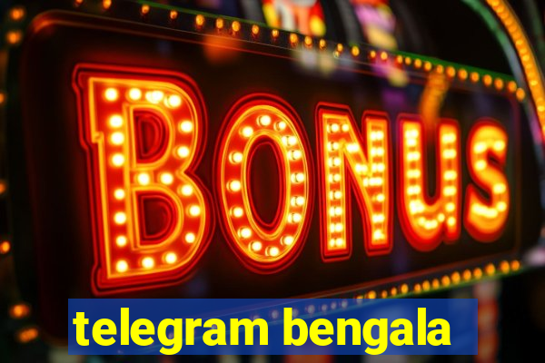 telegram bengala