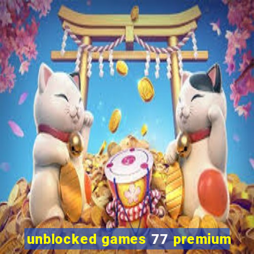 unblocked games 77 premium