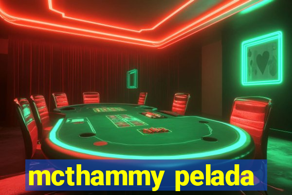 mcthammy pelada