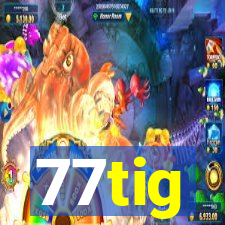 77tig