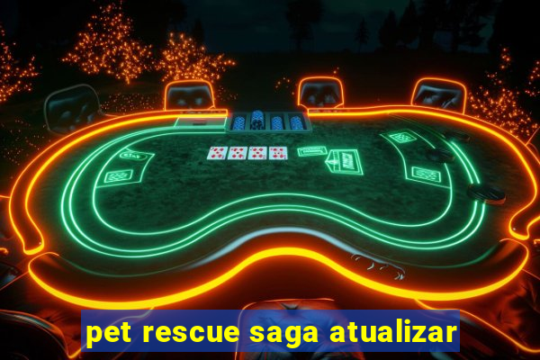 pet rescue saga atualizar