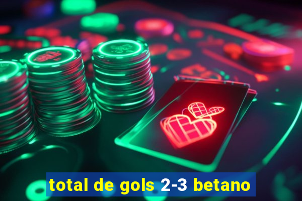 total de gols 2-3 betano