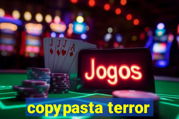 copypasta terror