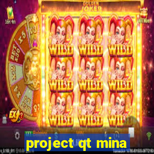 project qt mina