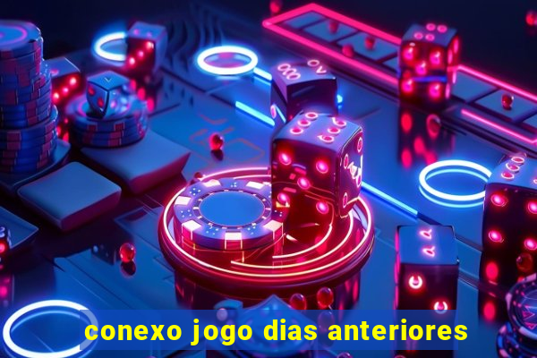 conexo jogo dias anteriores