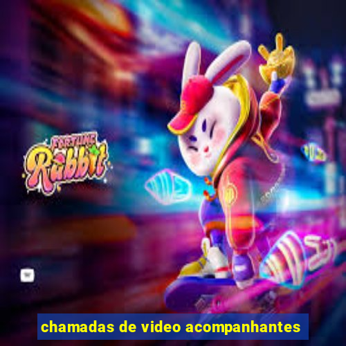 chamadas de video acompanhantes