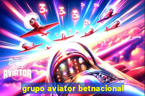 grupo aviator betnacional