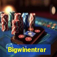 Bigwinentrar