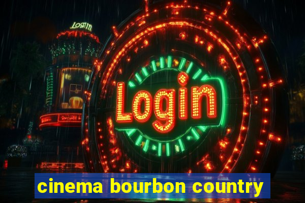 cinema bourbon country