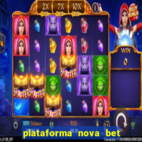 plataforma nova bet com bonus de cadastro