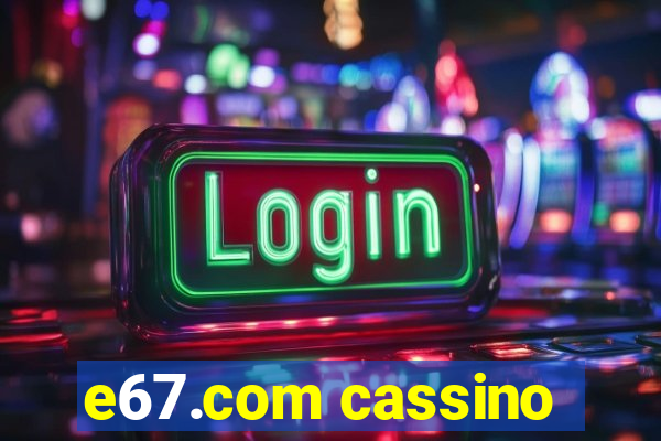 e67.com cassino