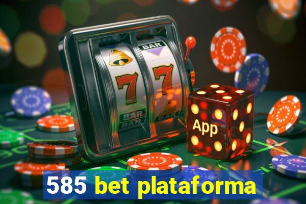 585 bet plataforma