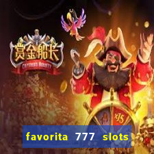 favorita 777 slots é confiável