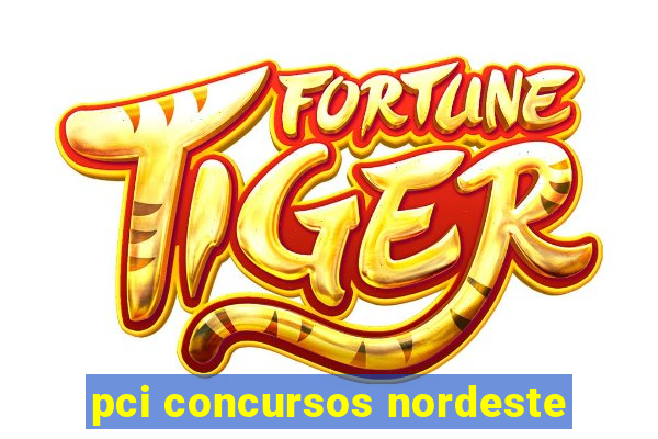 pci concursos nordeste