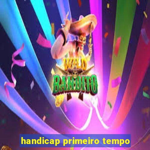 handicap primeiro tempo