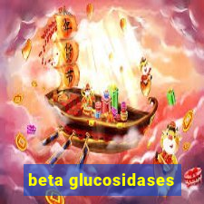 beta glucosidases