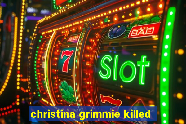 christina grimmie killed