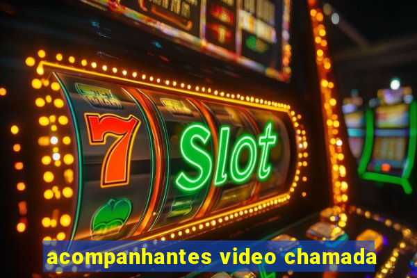 acompanhantes video chamada