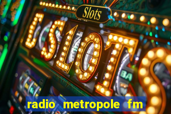 radio metropole fm salvador bahia