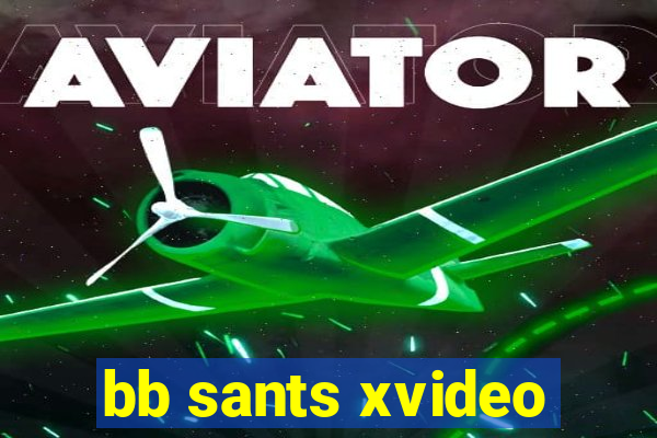 bb sants xvideo