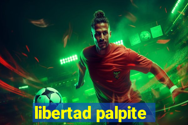 libertad palpite