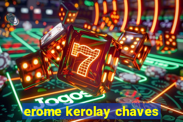 erome kerolay chaves