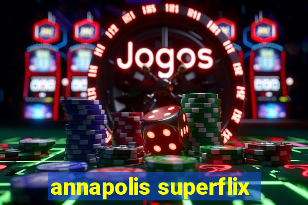 annapolis superflix