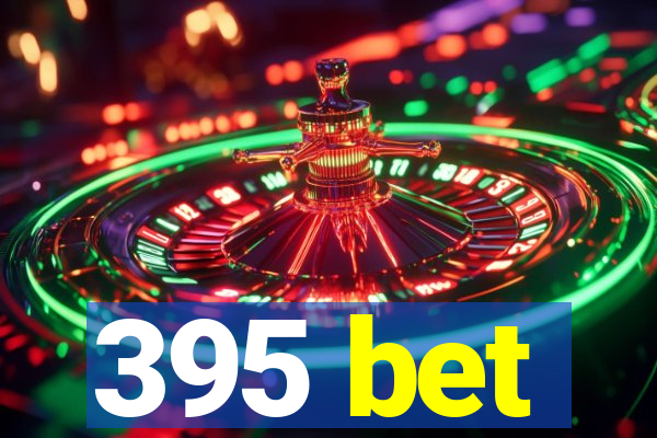 395 bet