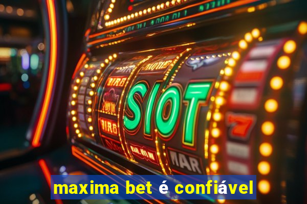 maxima bet é confiável