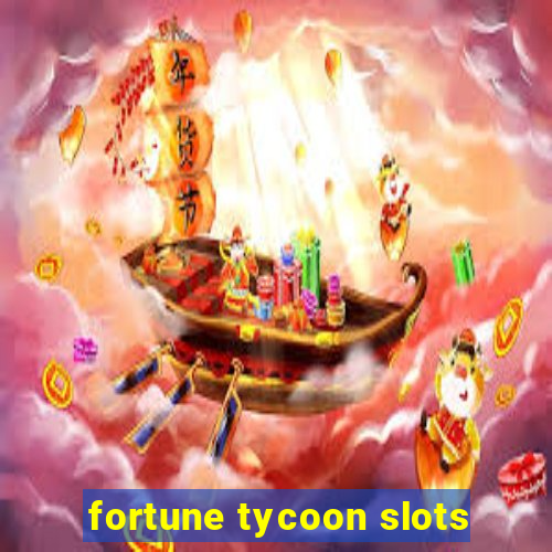 fortune tycoon slots