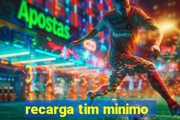 recarga tim minimo